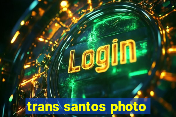 trans santos photo